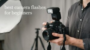 best camera flashes for beginners