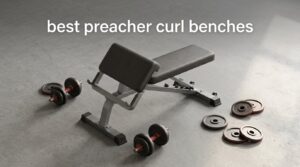 best preacher curl benches
