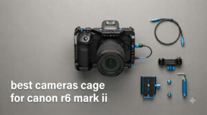 best cameras cage for canon r6 mark ii
