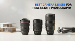 best camera lenses for real estate photography