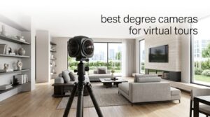 best degree cameras for virtual tours