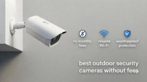 best outdoor security cameras without fees