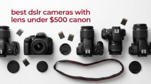 best dslr cameras with lens under $500 canon
