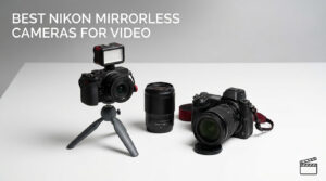 best nikon mirrorless cameras for video