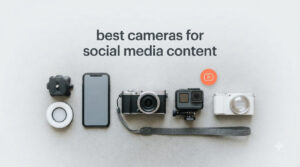 best cameras for social media content