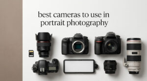 best cameras to use in portrait photography