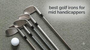 best golf irons for mid handicappers