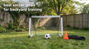 best soccer goals for backyard training