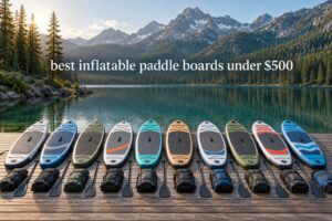best inflatable paddle boards under $500