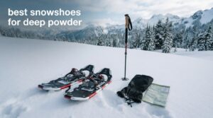 best snowshoes for deep powder