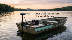 best trolling motors for small boats